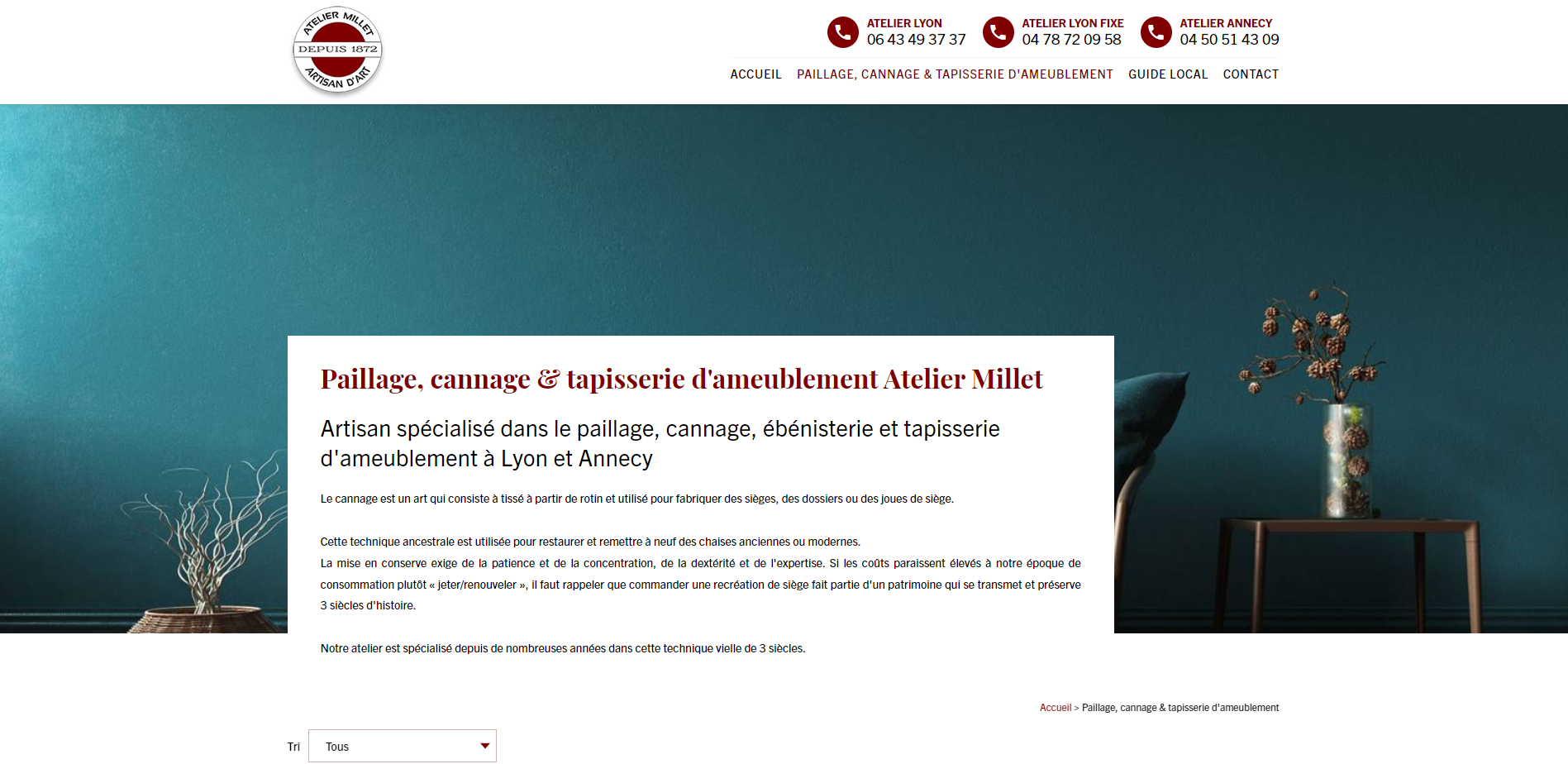 Trouver un spécialiste dans le paillage, cannage, ébénisterie et tapisserie d'ameublement à Lyon et Annecy