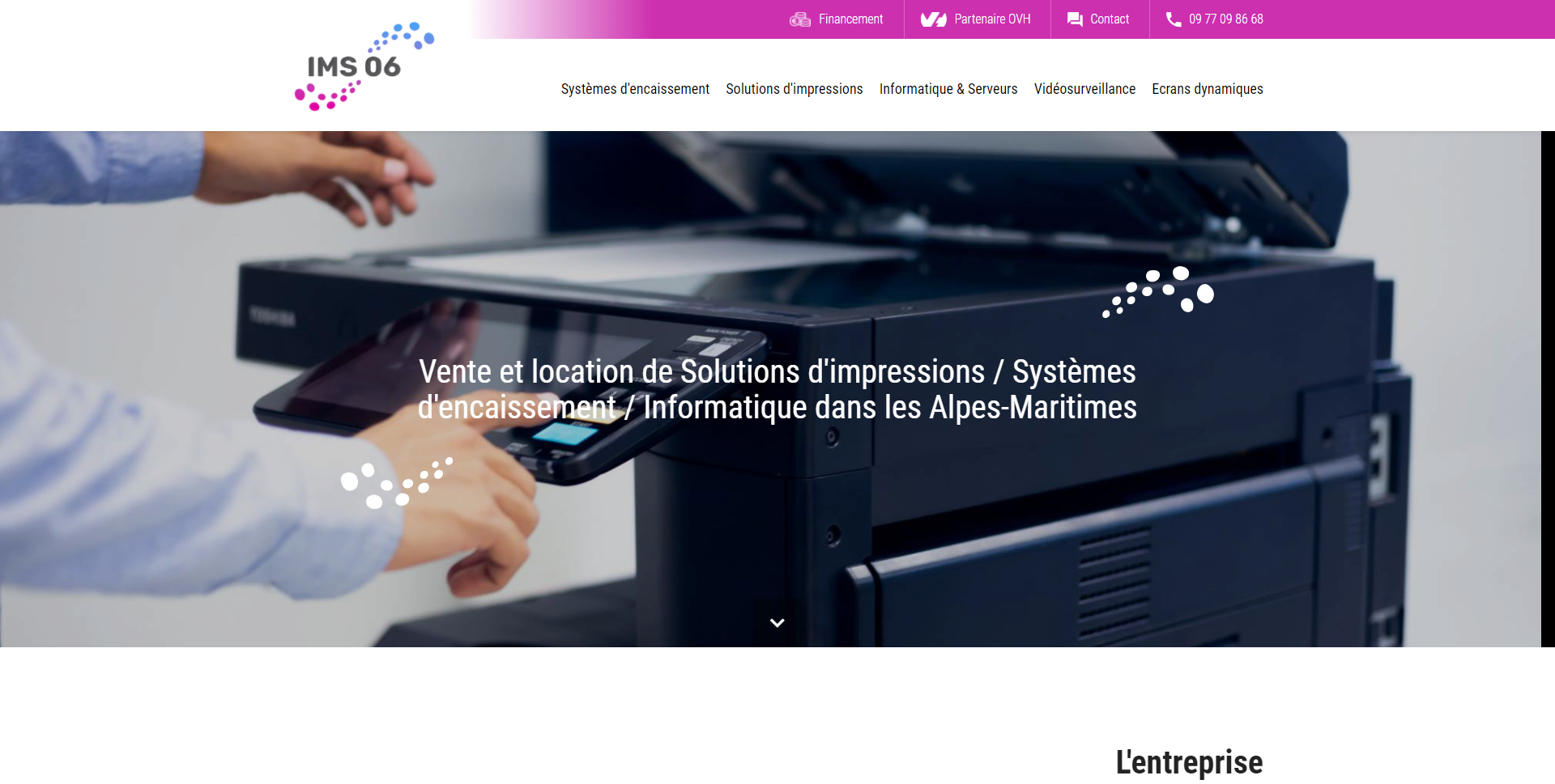 IMS 06 est l'entreprise qu'il faut pour équiper votre commerce des dernières technologies à prix vraiment abordables ! 